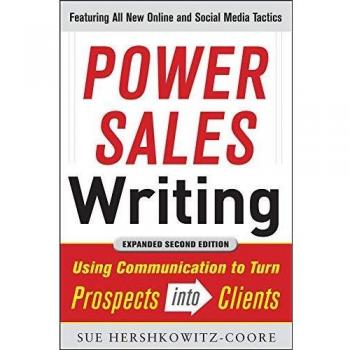 Power Sales Writing: Using Communication to Turn Prospects into Clients
