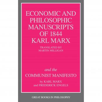 The Economic and Philosophic Manuscripts of 1844: and the Communist Manifesto