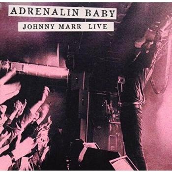 Adrenalin Baby: Johnny Marr Live