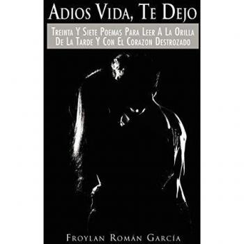 Adiós Vida, Te Dejo: 37 Poemas para Leer al Atardecer en Tapa Blanda