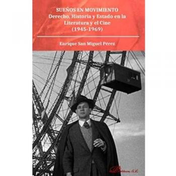 Sueños en movimiento. Derecho, historia y estado en la literatura y el cine