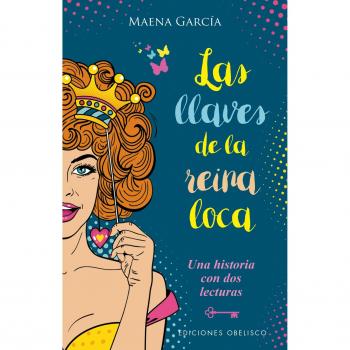 Las llaves de la reina loca. Una historia con dos lecturas - GARCIA ESTRADA, MAENA