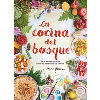 La Cocina del Bosque / The Forest Feast: Simple Vegetarian Recipes from My Cabin in the Woods