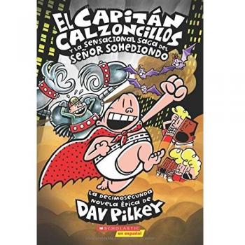 El Capitán Calzoncillos Y La Sensacional Saga del Señor Sohediondo
