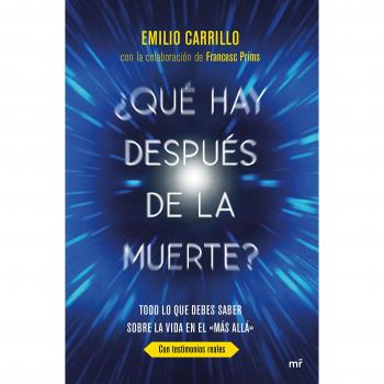 ¿Qué hay después de la muerte?: Todo lo que debes saber sobre la vida en el Más allá - Carrillo Benito, Emilio/prims Terradas, Francesc