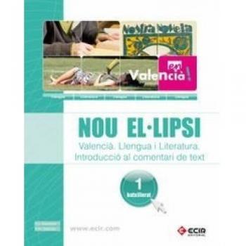 NOU EL.LIPSI - VALENCIÀ - LLENGUA I LITERATURA, INTRODUCCIÓ AL COMENTARI DE TEXT 1R BATXILLERAT - 9788498266436