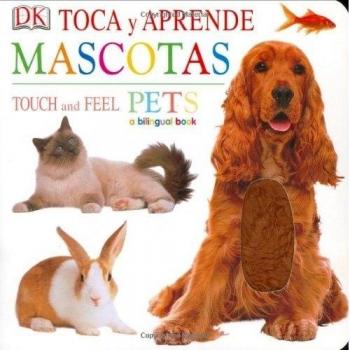 Toca Y Apprende Mascotas/ Touch And Feel Pets