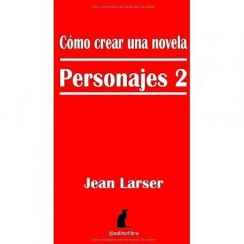 Cómo crear una novela. Personajes 2.: Caracterización y Profundidad