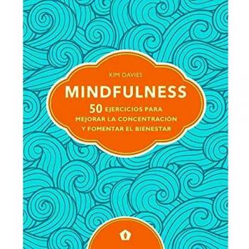 Mindfulness: 50 ejercicios para mejorar la concentración y fomentar el bienestar
