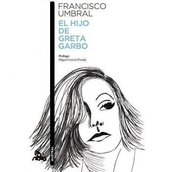 El hijo de Greta Garbo - Francisco Umbral