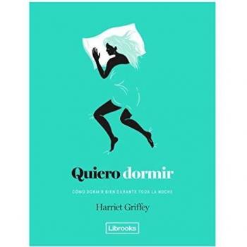 Quiero dormir: Cómo dormir bien durante toda la noche