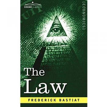 The Law: A Treatise on Liberty and Justice by Frederic Bastiat