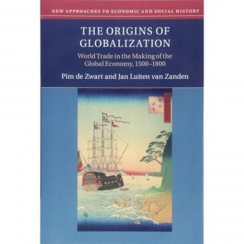 The Origins of Globalization: World Trade in the Making of the Global Economy, 1500–1800
