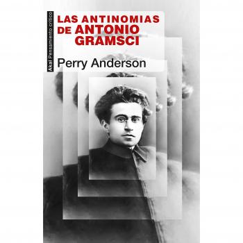 Las antinomias de Antonio Gramsci: 68 - Perry Anderson