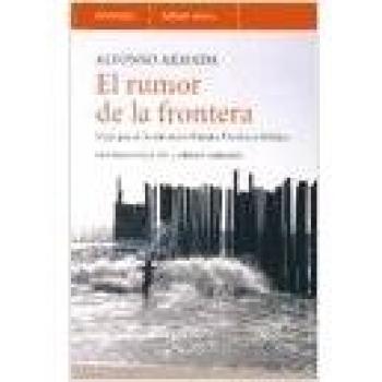 El rumor de la frontera: Viaje por el borde entre Estados Unidos y México - Alfonso Armada