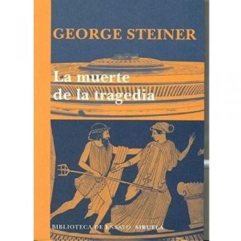 La muerte de la tragedia: 75 - George Steiner