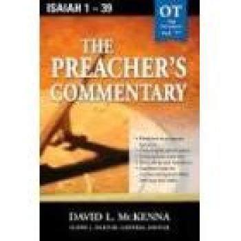 Isaiah 1-39: The Preacher's Commentary Volume 17 by David L. McKenna