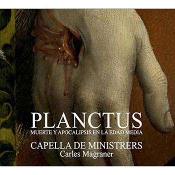 Planctus: Muerte Y Apocalipsis En La Edad Media / Capella De Ministrers. Carles Magraner, Viola Da Gamba Y Dirección - Carles Magraner Capella De Ministrers