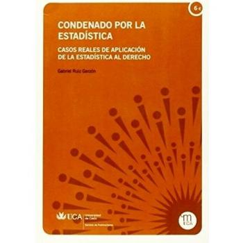 Condenado por la estadística: Casos reales de aplicación de la estadística al derecho