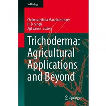Trichoderma: Agricultural Applications and Beyond