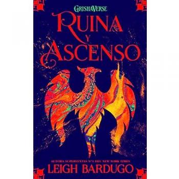 Ruina y ascenso: Grishaverse, trilogía Sombra y hueso, 3