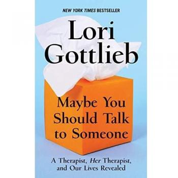 Maybe You Should Talk to Someone: A Therapist, Hertherapist, and Our Lives Revealed