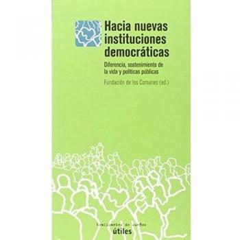HACIA NUEVAS INSTITUCIONES DEMOCRÁTICAS: DIFERENCIA, SOSTENIMIENTO DE LA VIDA Y POLÍTICAS PÚBLICAS