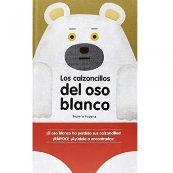 Los calzoncillos del oso blanco - Tupera Tupera