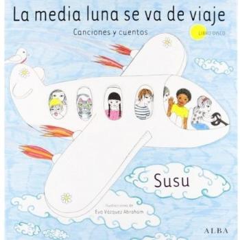 La media luna se va de viaje: Canciones y cuentos