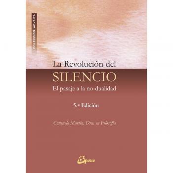 La Revolución Del Silencio: El pasaje a la no-dualidad