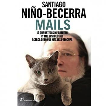 Mails: Lo que ustedes me cuentan - Santiago Niño Becerra