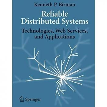 Springer Reliable Distributed Systems: Technologies, Web Services, and Applications - Comprehensive Guide to Dependable Distributed Architectures