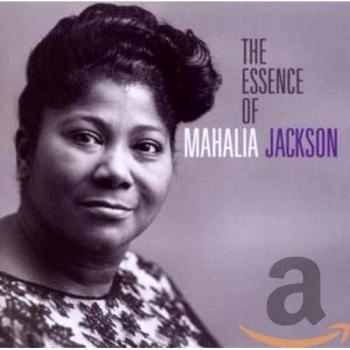 Essence Of Mahalia Jackson