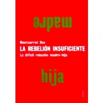 La rebelión insuficiente: La difícil relación madre-hija
