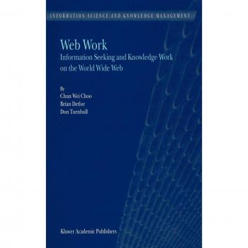 Web Work: Information Seeking and Knowledge Management on the Internet