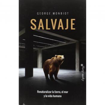 Salvaje: Resalvajizar la tierra, el mar y la vida humana.