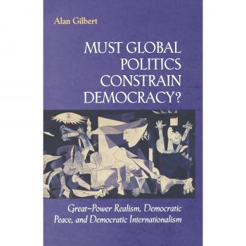 Global Politics and Democracy: Analyzing Great-Power Realism, Democratic Peace, and Internationalism