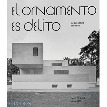 ESP. El ornamento es delito: Arquitectura Moderna - Matt Gibberd and Albert Hill