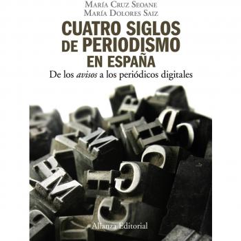 Cuatro siglos del periodismo en España: De los avisos a los periódicos digitales