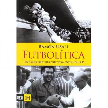 Futbolítica: HISTÒRIES DE CLUBS POLÍTICAMENT SINGULARS - Ramon Usall I Santa