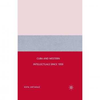 Cuba and Western Intellectuals since 1959