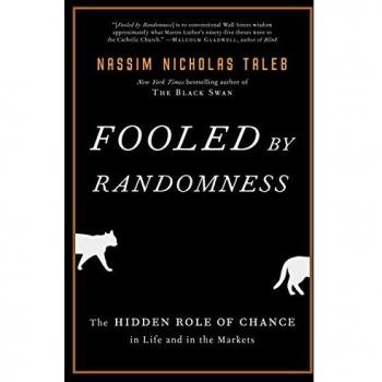 Fooled by Randomness: The Hidden Role of Chance in Life and in the Markets