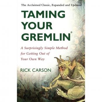 Taming Your Gremlin Revised: A Surprisingly Simple Method for Getting Out of Your Own Way