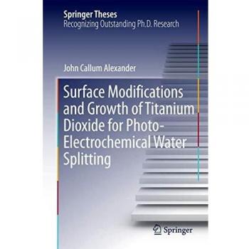 Surface Modifications and Growth of Titanium Dioxide for Photo-Electrochemical Water Splitting