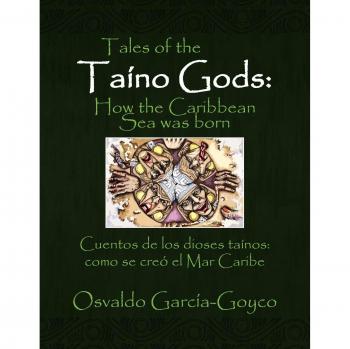 Tales of the Taíno Gods: Stories by Osvaldo García-Goyco