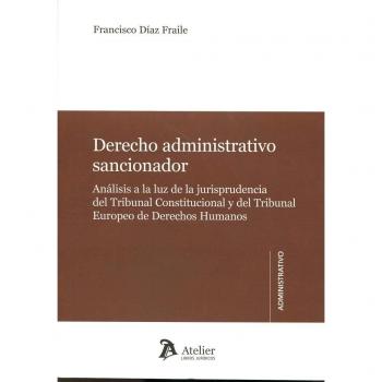 Derecho administrativo sancionador.: Análisis a la luz de la jurisprudencia del Tribunal Constitucional y del TEDH