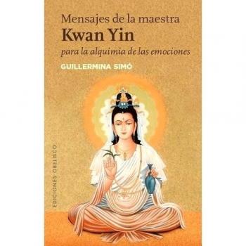 Mensajes de la maestra Kwan Yin para la alquimia de las emociones