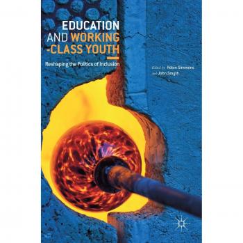 Education and Working-Class Youth: Reshaping the Politics of Inclusion