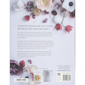 Wafer Paper Cakes: Modern Cake Designs and Techniques for Wafer Paper Flowers and More
