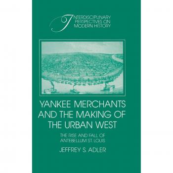 Mercaderes Yankee y la Formación del Oeste Urbano: Perspectivas Interdisciplinarias sobre la Historia Moderna - Tapa Dura